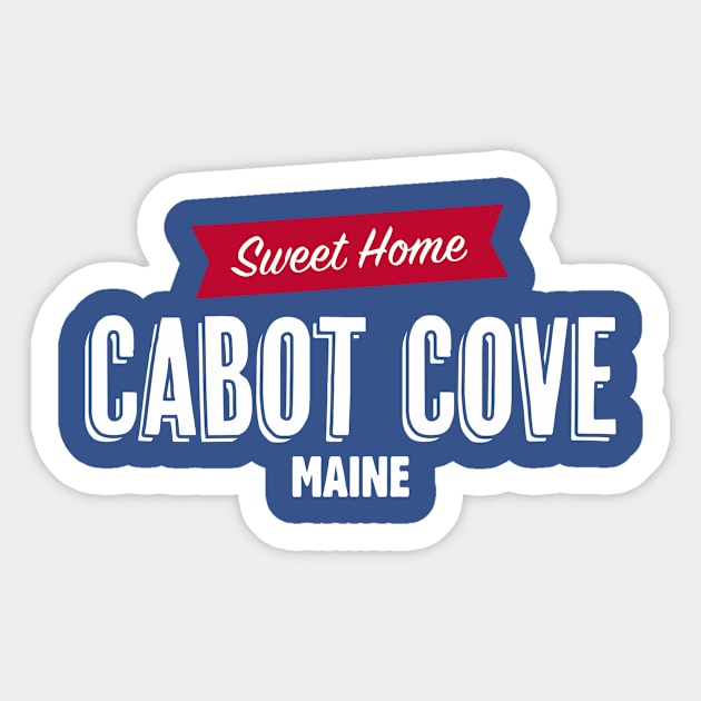 Sweet Home Cabot Cove Maine Sticker by TONYSTUFF